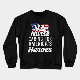 VA Nurse Carin For America's Heroes Crewneck Sweatshirt